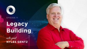 Legacy Building with guest Nyles Gentz