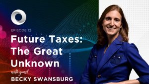 Future Taxes: The Great Unknown with guest Becky Swansburg