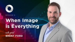 When Image is Everything with guest Brent Ford