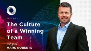 The Culture of a Winning Team with guest Mark Roberts