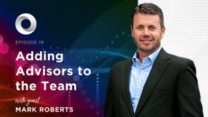 Adding Advisors to the Team with guest Mark Roberts