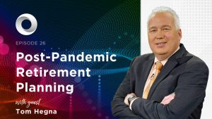 Post-Pandemic Retirement Planning with guest Tom Hegna