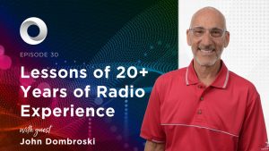 Lessons of 20+ Years of Radio Experience with guest John Dombroski