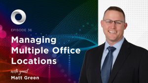 Managing Multiple Office Locations with guest Matt Green