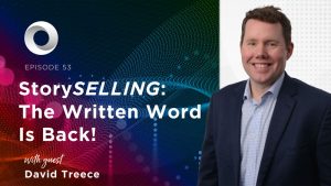 StorySELLING: The Written Word is Back! with guest David Treece