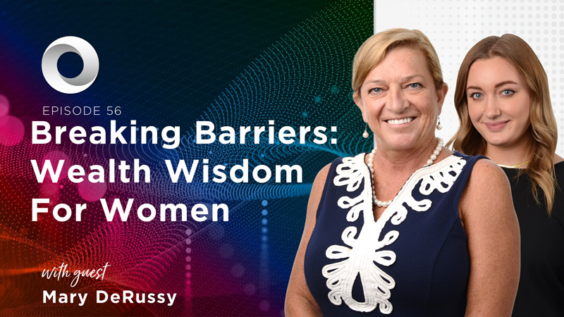 Breaking Barriers: Wealth Wisdom For Women with guest Mary DeRussy