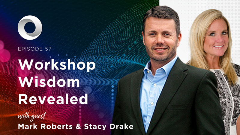 Workshop Wisdom Revealed with guest Mark Roberts & Stacy Drake