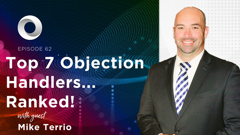 Top 7 Objection Handlers...Ranked! with guest Mike Terrio